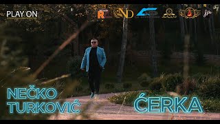 NECKO TURKOVIC - ĆERKA (OFFICIAL VIDEO 4K)