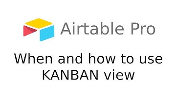 How and when to use the KANBAN view in Airtable - Airtable Tutorial