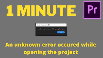 An unknown error occures while opening the project Premiere Pro Tutorial