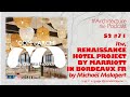 REPLAY S271 Itv Renaissance hotel project by Marriott in Bordeaux France