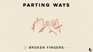 Parting Ways - Broken Fingers