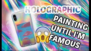 Painting Cases Until I’m Famous Pt 3 (Holo)