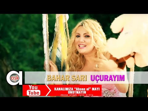 Bahar Sarı - Uçurayım