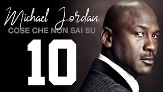 10 COSE CHE NON SAI SU MICHAEL JORDAN