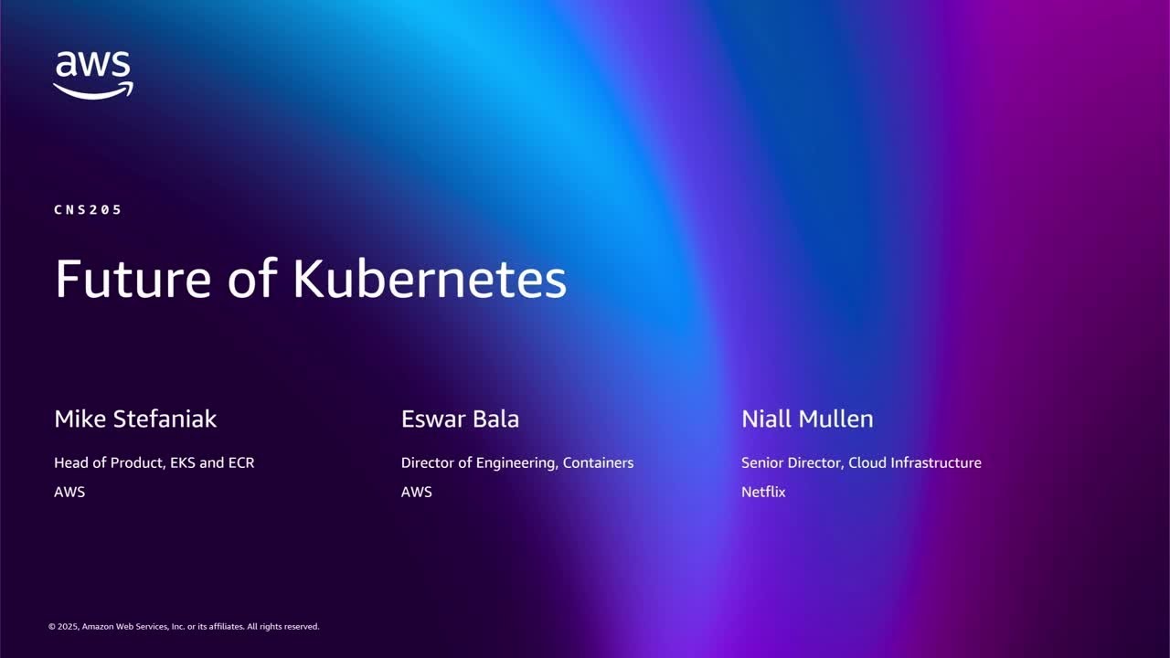 AWS re:Invent 2025 - The future of Kubernetes on AWS (CNS205)