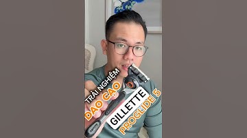 Trải nghiệm dao cạo râu Gillette PROGLIDE 5 #haimaichiaselairai  #Gillette #daocaorau