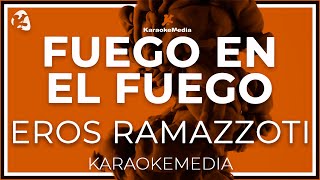 Miniatura de vídeo de "Fuego En El Fuego - Eros Ramazzotti - LETRA (INSTRUMENTAL KARAOKE)"