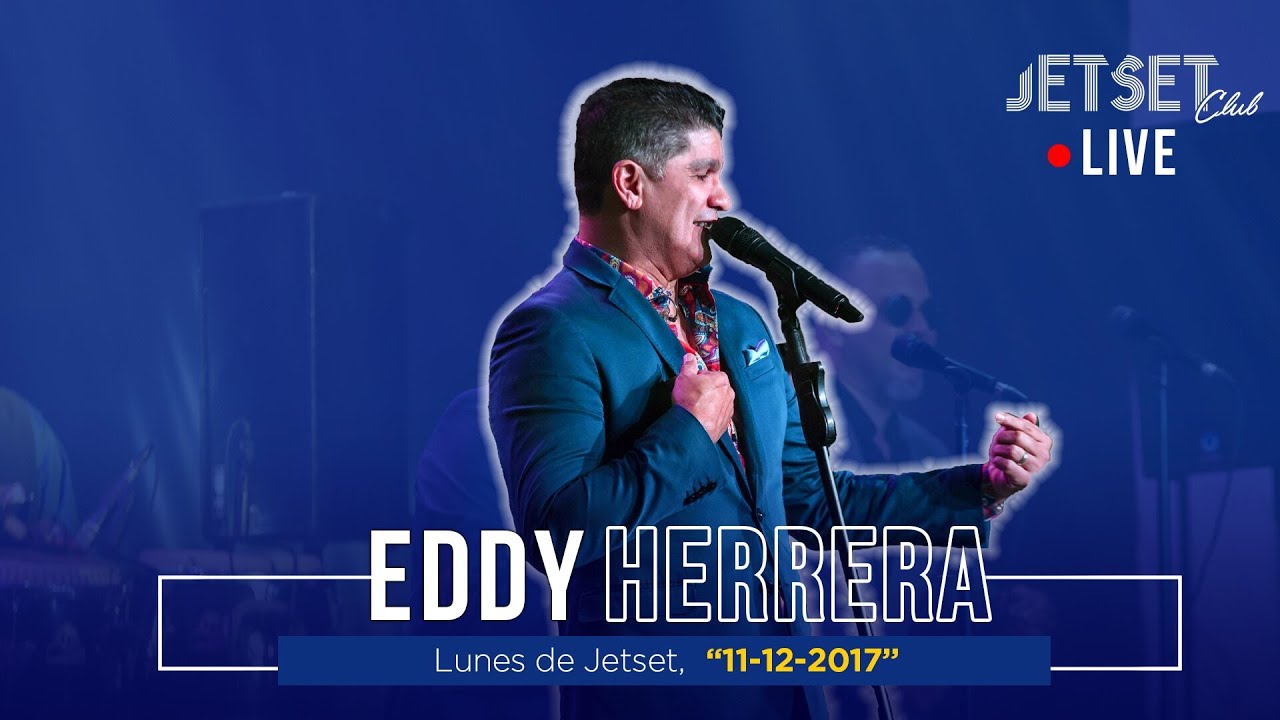 EDDY HERRERA (EN VIVO) - JET SET CLUB (11-12-17)