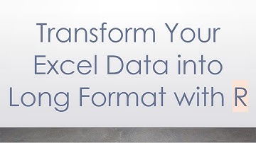 Transform Your Excel Data into Long Format with R