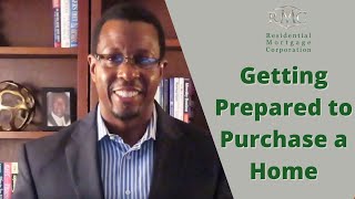 Getting Prepared to Purchase a Home - What Homebuyers Need to Know. Derick Hungerford RMC Mortgage