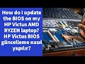 How do I update the BIOS on my HP Victus AMD RYZEN laptop? HP Victus BIOS güncelleme nasıl yapılır?