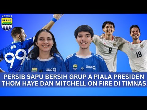 PERSIB MENDOMINASI DAN LOLOS KE SEMIFINAL PIALA PRESIDEN! START POSITIF BAGI TIMNAS INDONESIA