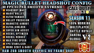 SEASON 11 COD MOBILE CONFIG: MAGIC BULLET HEADSHOT CONFIG FILE🔥SUPER AIM ASSIST💥MAX FIRE SPEED CODM