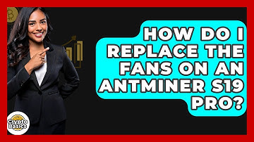 How Do I Replace The Fans On An Antminer S19 Pro? - CryptoBasics360.com