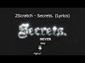 2Scratch Secrets Lyrics 2Scratch Secrets Lyrics