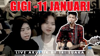 11 JANUARI - GIGI COVER (LIRIK) LIVE AKUSTIK  BY TRI SUAKA