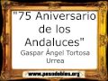 75 Aniversario de los Andaluces - Gaspar Ángel Tortosa Urrea [Pasodoble]