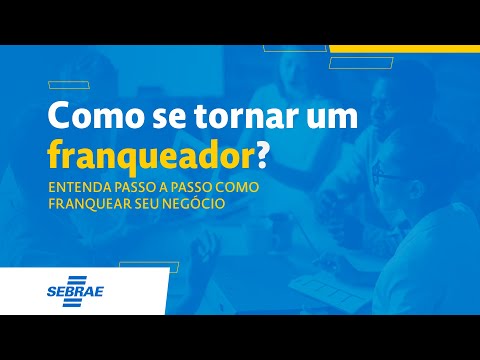 COMO SE TORNAR UM FRANQUEADOR? ENTENDA PASSO A PASSO COMO FRANQUEAR SEU NEGÓCIO