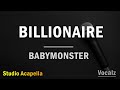BILLIONAIRE BABYMONSTER Studio Acapella Vocal Only 