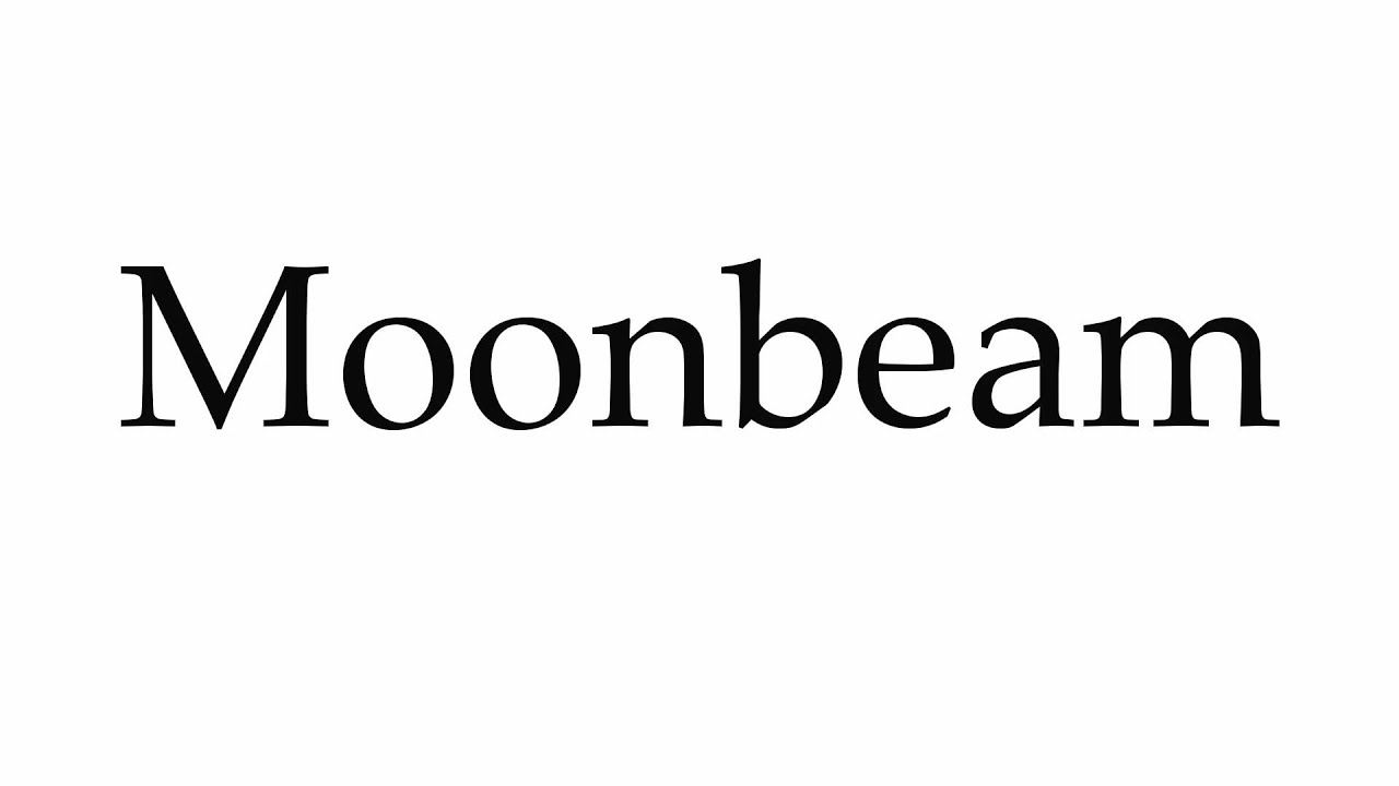 How to Pronounce Moonbeam - YouTube