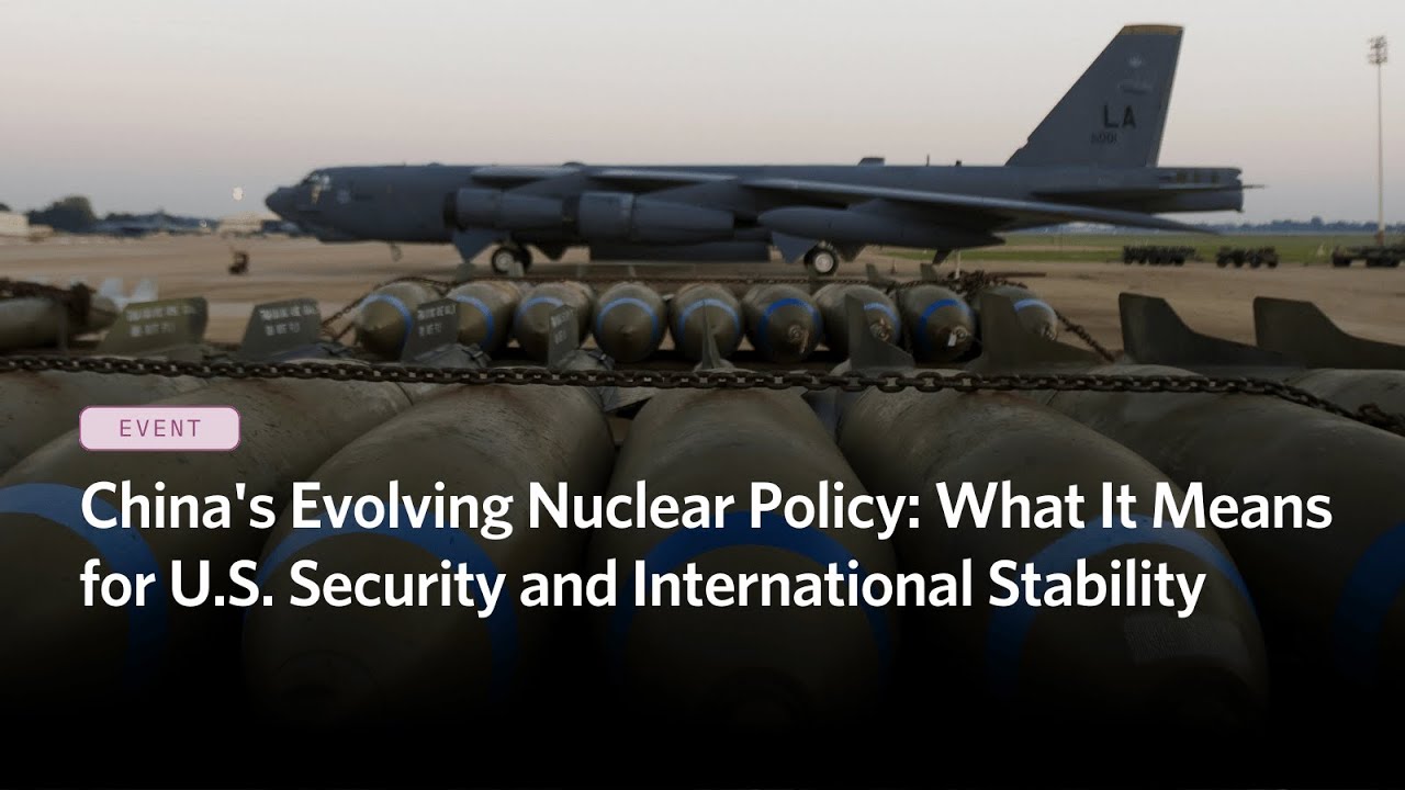 China's Evolving Nuclear Policy: What It Means for U.S. Security and International Stability