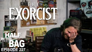 Half in the Bag: The Exorcist: Believer