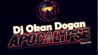 DJ OKAN DOGAN - APOCALYPSE ( ORJINAL MİX ) Resimi