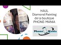 Haul diamond painting de la boutique phone mania