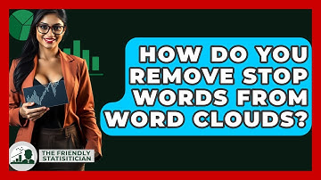 How Do You Remove Stop Words From Word Clouds? - The Friendly Statistician