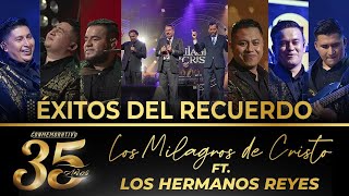 Los Milagros de Cristo ft. Los Hermanos Reyes - Éxitos del Recuerdo - 35 Años (En Vivo)