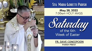 May 28, 2022 | Rosary &amp; 7am Holy Mass on Saturday of the 6th Week of Easter