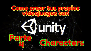 Como crear tu propio juego en Unity 3D parte 4 [Characters] [Conocimientos Básicos] [ACTUALIZADO]