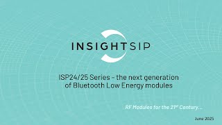 The ISP 24/25 Series - the next generation of Bluetooth Modules
