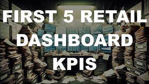 The Most Important KPIs To Start Your Retail Metrics Dashboard With