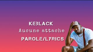 Keblack - Aucune attache (paroles/Lyrics)