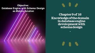 Chapter 9 of 16 Knowledge of the domain in database engine development with schema design