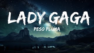 Peso Pluma - LADY GAGA (Letra) ft. Gabito Ballesteros, Junior H  | 15p Lyrics/Letra