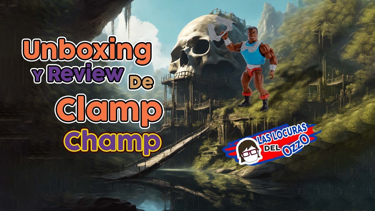 Unboxin y Review De La Figura De Clamp Champ - MOTU ORIGINS - Las Locuras Del OzzO