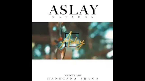 New song Aslay natamaba video.