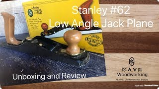 Stanley No. 62 Low Angle Jack Plane: Unboxing and Review