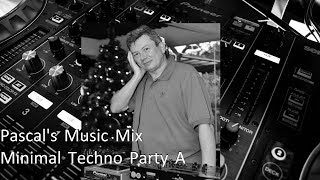 Pascal’s Music Mix - Minimal Techno Party A