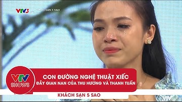 Con đường nghệ thuật xiếc đầy gian nan của Thu Hương và Thanh Tuấn  | Khách sạn 5 sao