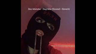 Reo Manchs - Hayrane (Slowed + Reverb) Resimi