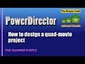 PowerDirector - How to design a quad-movie clip production