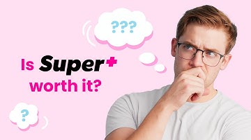 Is Super+ worth it?