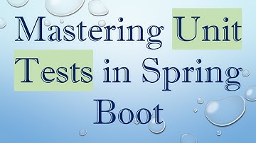 Mastering Unit Tests in Spring Boot