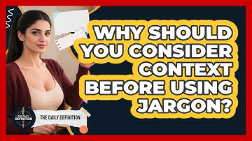 Why Should You Consider Context Before Using Jargon? - The Daily Definition