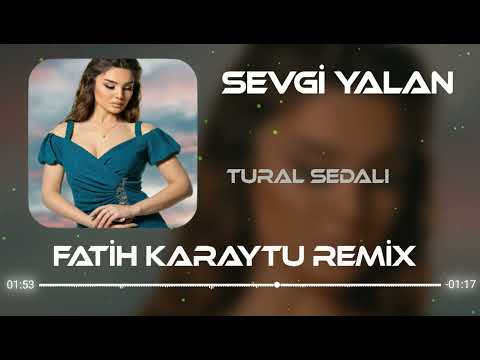 Tural Sedali - Sevgi Yalan ( Fatih Karaytu Remix) #TikTik da Trend Olan ifa Yeni 2022