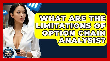 What Are The Limitations Of Option Chain Analysis? - Stock and Options Playbook