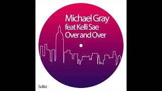 Michael Gray Feat Kelli Sae - Over And Over